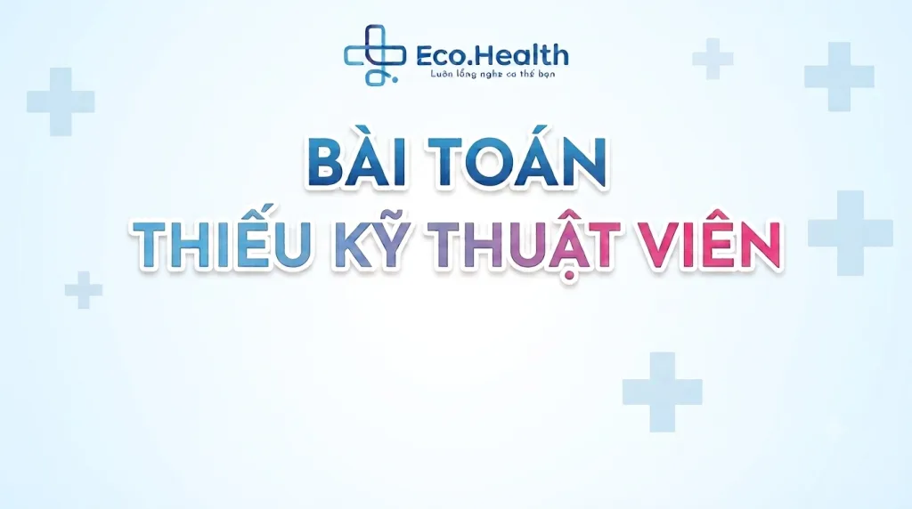 Khi ngành y “khát” nhân lực chất lượng cao: cuộc cạnh tranh mới không nằm ở máy móc