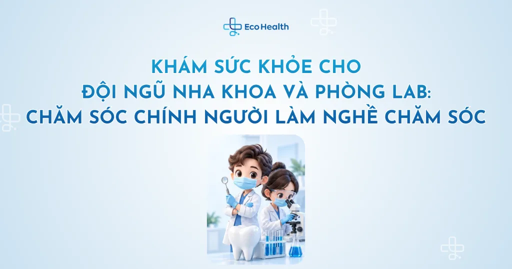 Khám sức khỏe cho đội ngũ nha khoa và phòng lab: chăm sóc chính người làm nghề chăm sóc