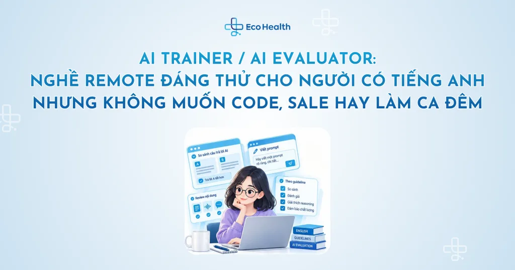 AI Trainer / AI Evaluator: nghề remote đáng thử cho người có tiếng Anh nhưng không muốn code, sale hay làm ca đêm