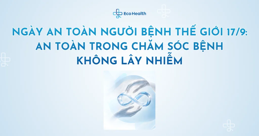 Ngày An toàn Người bệnh Thế giới 17/9: An toàn trong chăm sóc bệnh không lây nhiễm