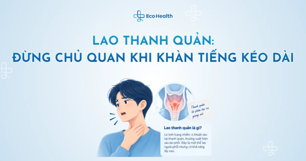 Lao thanh quản: Đừng chủ quan khi khàn tiếng kéo dài