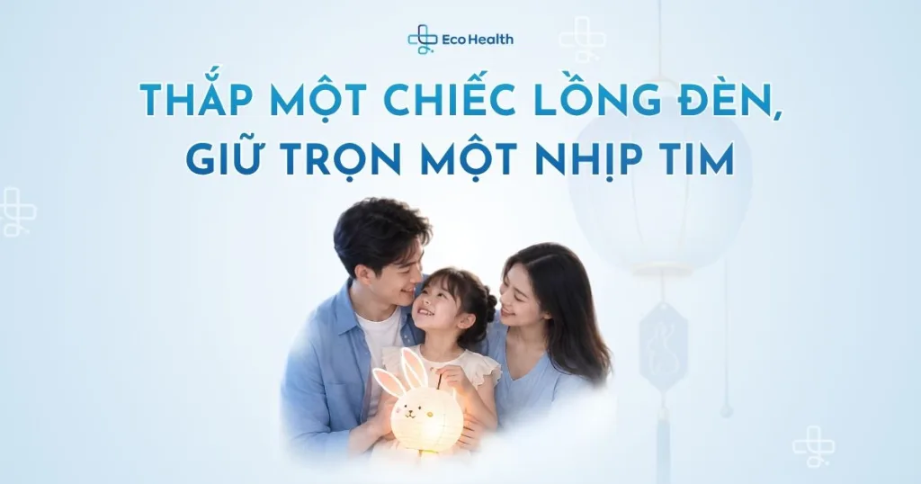 Trung Thu này, đừng bỏ lỡ nhịp đập của người thân