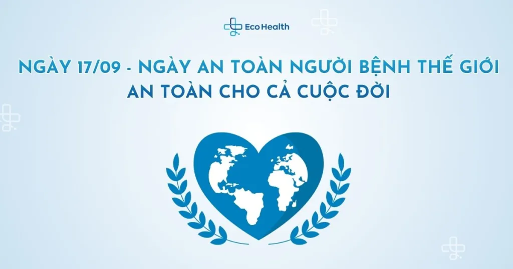 17/9 – Ngày An toàn Người bệnh Thế giới: An toàn cho cả cuộc đời